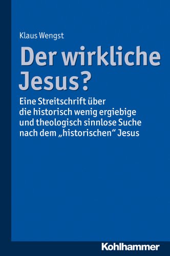 9783170230095: Der Wirkliche Jesus?: Eine Streitschrift Uber Die Historisch Wenig Ergiebige Und Theologisch Sinnlose Suche Nach Dem 'historischen' Jesus