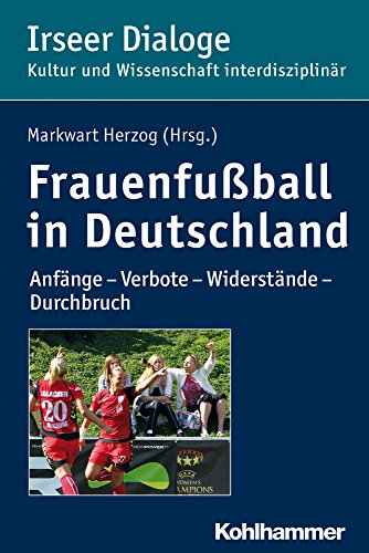 Frauenfußball in Deutschland : Anfänge - Verbote - Widerstände - Durchbruch (ISBN 3518578294)