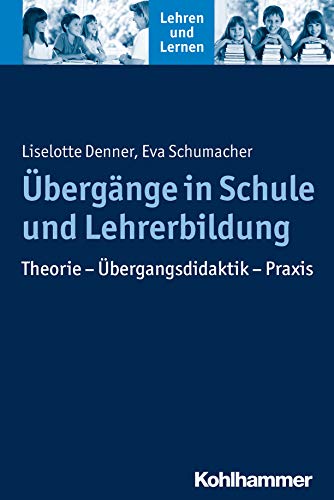 Beispielbild fr bergnge in Schule und Lehrerbildung: Theorie - bergangsdidaktik - Praxis (Lehren und Lernen) zum Verkauf von medimops