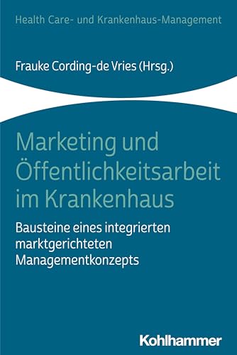 Beispielbild fr Marketing und ffentlichkeitsarbeit im Krankenhaus: Bausteine eines integrierten marktgerichteten Managementkonzepts zum Verkauf von Revaluation Books