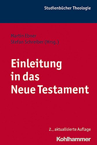 Einleitung in das Neue Testament. Kohlhammer Studienbücher Theologie, Bd. 6 - Martin Ebner, Stefan Schreiber (Hrsg.)