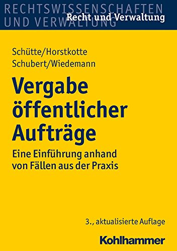 Stock image for Vergabe Offentlicher Auftrage: Eine Einfuhrung Anhand Von Fallen Aus Der Praxis (Recht Und Verwaltung) (German Edition) [Soft Cover ] for sale by booksXpress