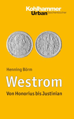 Westrom: Von Honorius bis Justinian - Henning Börm