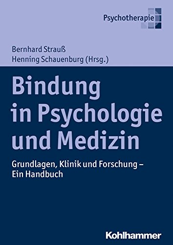 9783170233553: Bindung in Psychologie und Medizin: Grundlagen, Klinik und Forschung - Ein Handbuch