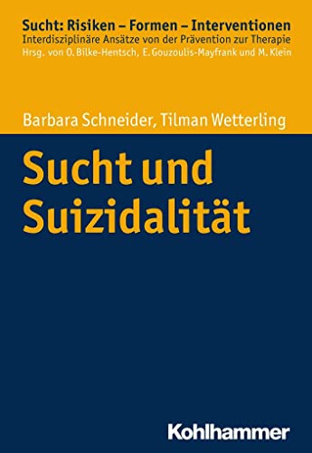 Stock image for Sucht und Suizidalitt. Barbara Schneider, Tilman Wetterling ; unter Mitwirkung von Ernst Pallenbach, David Prvulovic und Ute Lewitzka / Sucht: Risiken - Formen - Interventionen : Track 3: Gefhrdete Personengruppen und Komorbiditten for sale by Buchhandlung Neues Leben