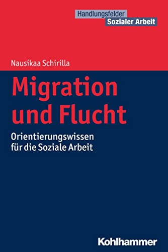 Beispielbild für Migration und Flucht: Orientierungswissen für die Soziale Arbeit (Handlungsfelder Sozialer Arbeit) zum Verkauf von medimops