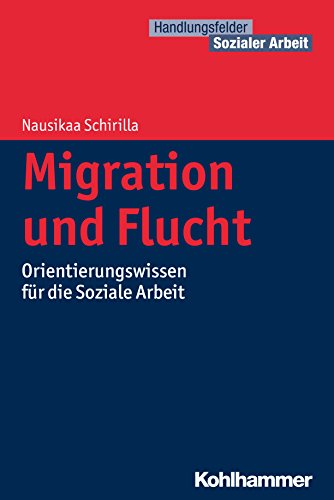 9783170233713: Migration und Flucht: Orientierungswissen fr die Soziale Arbeit (Handlungsfelder Sozialer Arbeit)