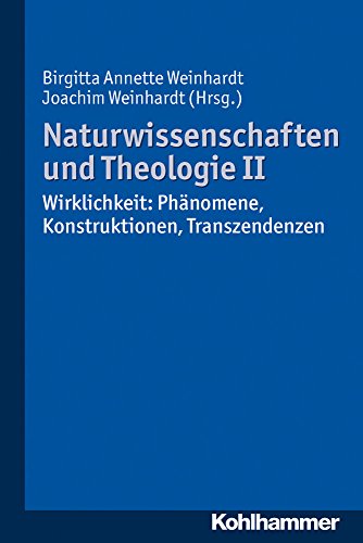 9783170233928: Naturwissenschaften Und Theologie II: Wirklichkeit: Phanomene, Konstruktionen, Transzendenzen