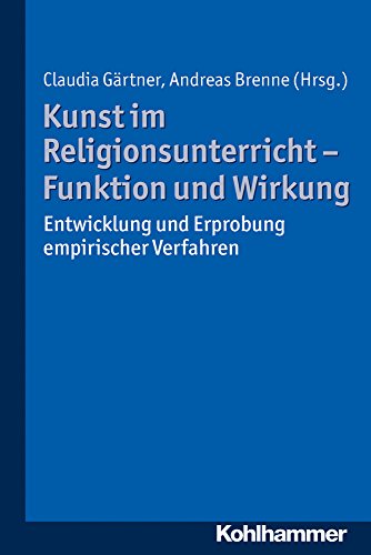 Imagen de archivo de Kunst im Religionsunterricht - Funktion und Wirkung. Entwicklung und Erprobung empirischer Verfahren, a la venta por modernes antiquariat f. wiss. literatur