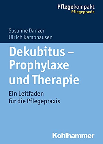 9783170239517: Dekubitus - Prophylaxe Und Therapie: Ein Leitfaden Fur Die Pflegepraxis (Pflegekompakt)
