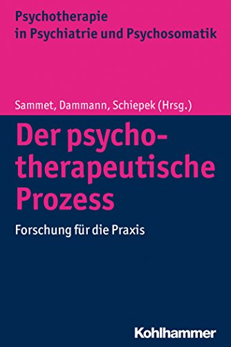 Beispielbild fr Der psychotherapeutische Prozess : Forschung fr die Praxis. Isa Sammet, Gerhard Dammann, Gnter Schiepek (Hrsg.) / Psychotherapie in Psychiatrie und Psychosomatik zum Verkauf von Buchhandlung Neues Leben