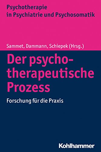 Stock image for Der psychotherapeutische Prozess : Forschung fr die Praxis. Isa Sammet, Gerhard Dammann, Gnter Schiepek (Hrsg.) / Psychotherapie in Psychiatrie und Psychosomatik for sale by Buchhandlung Neues Leben