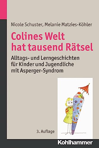 Stock image for Colines Welt Hat Tausend Ratsel: Alltags- Und Lerngeschichten Fur Kinder Und Jugendliche Mit Asperger-syndrom (German Edition) [Soft Cover ] for sale by booksXpress