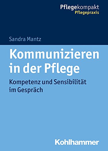 Beispielbild fr Kommunizieren in der Pflege: Kompetenz und Sensibilitt im Gesprch zum Verkauf von medimops