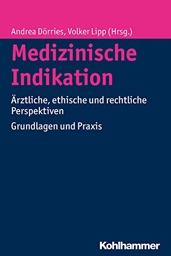 9783170260849: Medizinische Indikation: Arztliche, Ethische Und Rechtliche Perspektiven. Grundlagen Und Praxis
