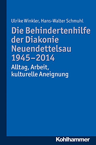 Stock image for Die Behindertenhilfe der Diakonie Neuendettelsau 1945-2014: Alltag, Arbeit, kulturelle Aneignung for sale by medimops