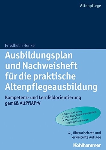 Beispielbild fr Ausbildungsplan und Nachweisheft fr die praktische Altenpflegeausbildung: Kompetenz- und Lernfeldorientierung gem AltPflAPrV zum Verkauf von medimops