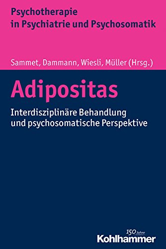 Beispielbild fr Adipositas: Interdisziplinre Behandlung und psychosomatische Perspektive (Psychotherapie in Psychiatrie Und Psychosomatik) (German Edition) zum Verkauf von Red's Corner LLC