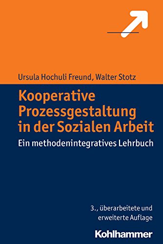 Beispielbild fr Kooperative Prozessgestaltung in der Sozialen Arbeit: Ein methodenintegratives Lehrbuch (German Edition) zum Verkauf von BuchZeichen-Versandhandel