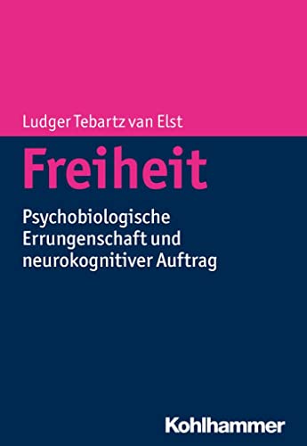 9783170286825: Freiheit: Psychobiologische Errungenschaft Und Neurokognitiver Auftrag