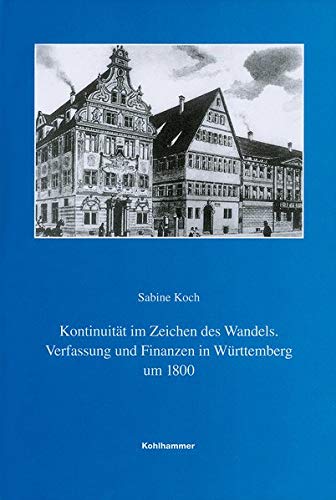 Stock image for Kontinuitt im Zeichen des Wandels : Verfassung und Finanzen in Wrttemberg um 1800 for sale by Buchpark