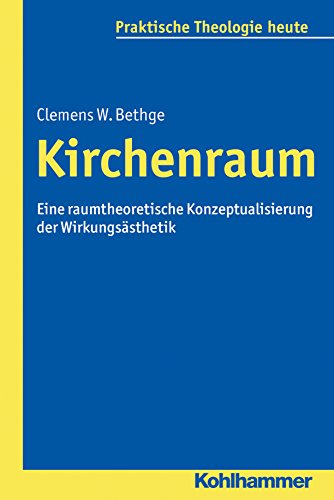 9783170292321: Kirchenraum: Eine raumtheoretische Konzeptualisierung der Wirkungsästhetik: Bd 140 (Praktische Theologie Heute)
