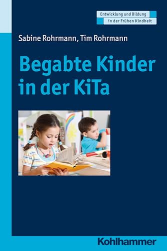 9783170293465: Begabte Kinder in der KiTa: Erkennen und frdern in der KiTa (Entwicklung und Bildung in der Fruhen Kindheit)