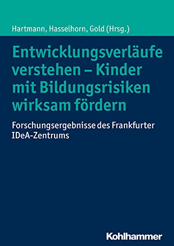 Stock image for Entwicklungsverlufe verstehen - Individuelle Frderung wirksam gestalten: Forschungsergebnisse des Frankfurter IDeA-Zentrums for sale by medimops