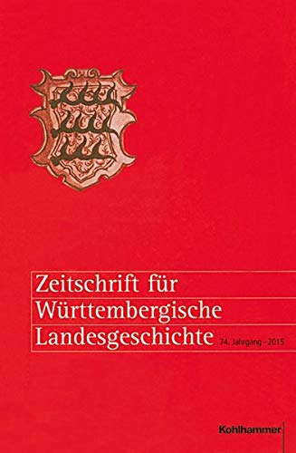 Beispielbild fr Zeitschrift fr Wrttembergische Landesgeschichte: 74. Jahrgang (2015) zum Verkauf von medimops