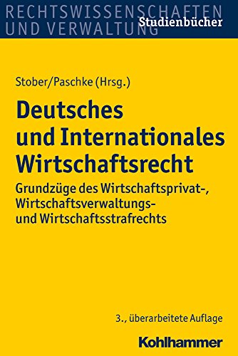 Beispielbild fr Deutsches und Internationales Wirtschaftsrecht: Grundzge des Wirtschaftsprivat-, Wirtschaftsverwaltungs- und Wirtschaftsstrafrechts zum Verkauf von medimops