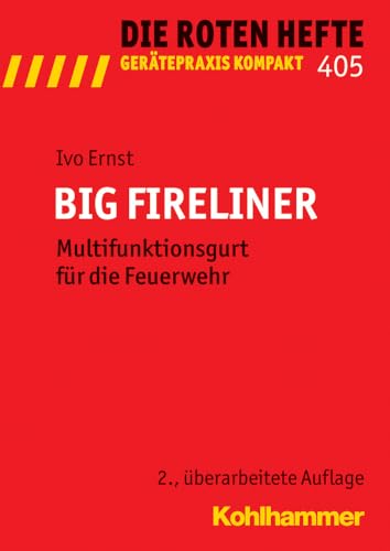 Beispielbild fr BIG FIRELINER: Multifunktionsgurt fr die Feuerwehr (Die Roten Hefte / Gertepraxis kompakt, Bd. 405) zum Verkauf von medimops