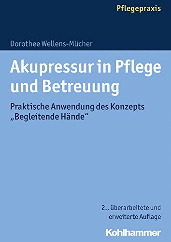 Beispielbild fr Akupressur in Pflege und Betreuung: Praktische Anwendung des Konzepts "Begleitende Hnde" zum Verkauf von medimops