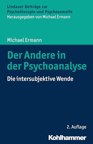 Beispielbild fr Der Andere in der Psychoanalyse: Die intersubjektive Wende (Lindauer Beitrge zur Psychotherapie und Psychosomatik) zum Verkauf von medimops