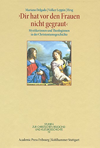 9783170303188: Dir Hat Vor Den Frauen Nicht Gegraut: Mystikerinnen Und Theologinnen in Der Christentumsgeschichte: 19 (Studien Zur Christlichen Religions- Und Kulturgeschichte)