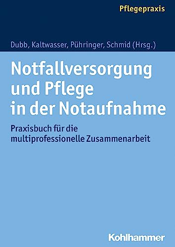 Stock image for Notfallversorgung und Pflege in der Notaufnahme: Praxisbuch fr die multiprofessionelle Zusammenarbeit for sale by medimops