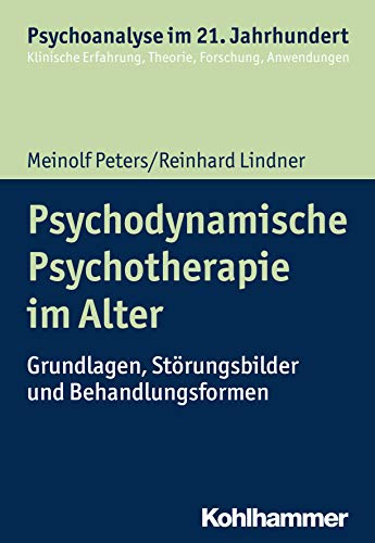 9783170306035: Psychodynamische Psychotherapie im Alter: Grundlagen, Strungsbilder und Behandlungsformen (Psychoanalyse im 21 Jahrhundert)