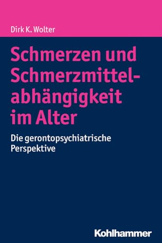 Stock image for Schmerzen und Schmerzmittelabhngigkeit im Alter: Die gerontopsychiatrische Perspektive for sale by medimops