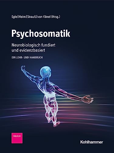 9783170306639: Psychosomatik - Neurobiologisch Fundiert Und Evidenzbasiert: Ein Lehr- Und Handbuch