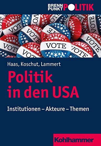 Stock image for Politik in den USA. Institutionen - Akteure - Themen (Brennpunkt Politik). for sale by Antiquariat Logos