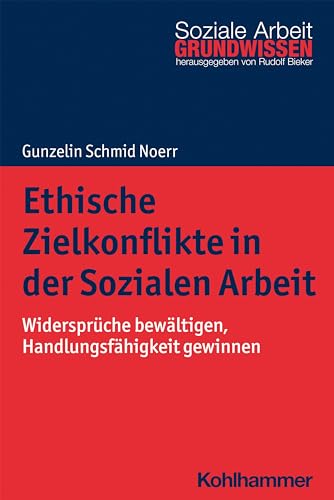 Beispielbild fr Ethische Zielkonflikte in Der Sozialen Arbeit : Widerspruche Bewaltigen, Handlungsfahigkeit Gewinnen -Language: german zum Verkauf von GreatBookPrices