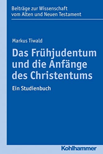 Stock image for Das Frhjudentum und die Anfnge des Christentums: Ein Studienbuch (Beitrge zur Wissenschaft vom Alten und Neuen Testament, Elfte Folge) for sale by medimops