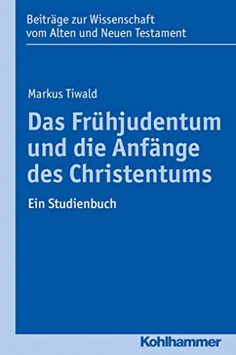 9783170309227: Das Fruhjudentum Und Die Anfange Des Christentums: Ein Studienbuch: 8 (Beitrage Zur Wissenschaft Vom Alten Und Neuen Testament)
