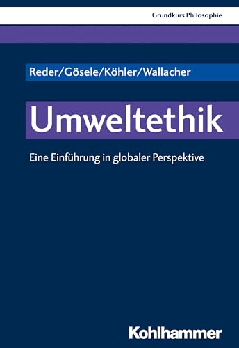 Imagen de archivo de Grundkurs Philosophie: Umweltethik: Eine Einfhrung in globaler Perspektive a la venta por medimops