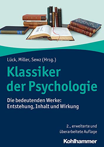 9783170316232: Klassiker Der Psychologie: Die Bedeutenden Werke: Entstehung, Inhalt Und Wirkung