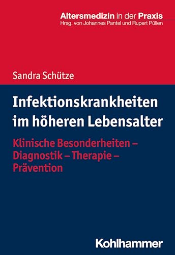 Stock image for Infektionskrankheiten im hheren Lebensalter : Klinische Besonderheiten - Diagnostik - Therapie - Prvention. Altersmedizin in der Praxis. for sale by Fundus-Online GbR Borkert Schwarz Zerfa