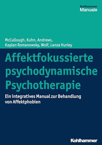 Stock image for Affektfokussierte Psychodynamische Psychotherapie: Ein Integratives Manual Zur Behandlung Von Affektphobien for sale by Revaluation Books