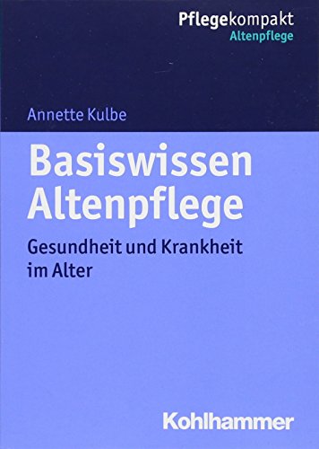 Stock image for Basiswissen Altenpflege: Gesundheit Und Krankheit Im Alter (Pflegekompakt) (German Edition) for sale by GF Books, Inc.