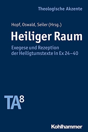 Imagen de archivo de Heiliger Raum: Exegese und Rezeption der Heiligtumstexte in Ex 24-40 (Theologische Akzente) a la venta por medimops