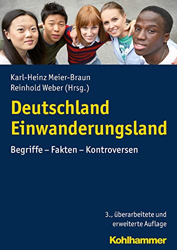 Deutschland Einwanderungsland. Begriffe - Fakten - Kontroversen. - Meier-Braun, Karl-Heinz / Weber, Reinhold (Hg.)