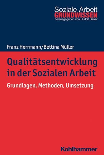 Imagen de archivo de Qualitatsentwicklung in Der Sozialen Arbeit : Grundlagen, Methoden, Umsetzung -Language: german a la venta por GreatBookPrices